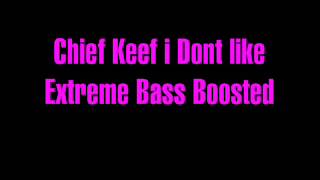 Chief Keef i dont like Extreme Bass boosted