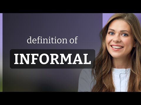 Informal | what is INFORMAL meaning