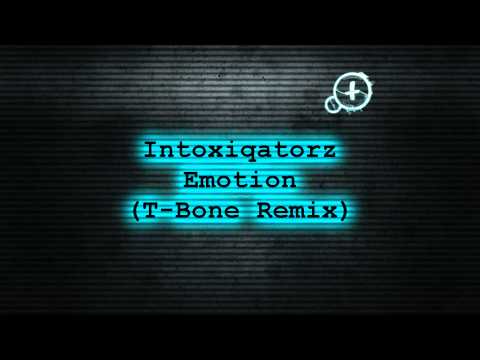 Intoxiqatorz - Emotion (T-Bone Remix) [HQ|HD] FREE RELEASE!