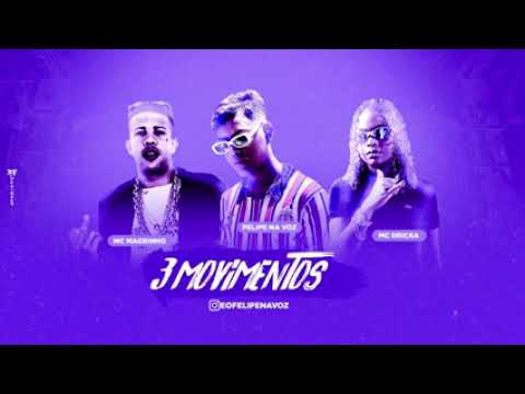 FELIPE NA VOZ FEAT : MC DRICKA, MC RAVINY E MC MAGRINHO - 3 MOVIMENTOS
