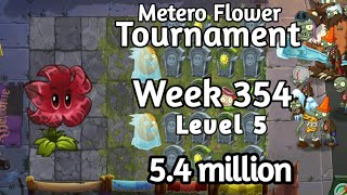 PVZ2-Arena Metero Flower Tourmament 5.4 million Week 354 Using Low Level Plants Strategy Season 74