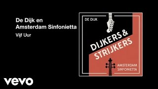 De Dijk, Amsterdam Sinfonietta - Vijf Uur (audio only)