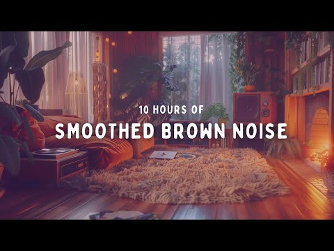 Cozy Focus 🪴 10 HOURS of Smoothed Brown Noise | ADHD Focus & Study Sounds