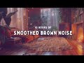 Cozy Focus 10 HOURS Of Smoothed Brown Noise ADHD Focus Study Sounds