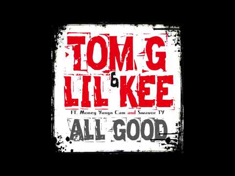 Tom G & Lil Kee ft Money Yungn Cam & Swavor TY - All Good