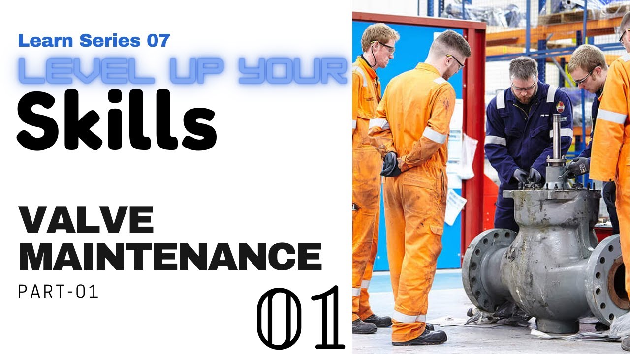 Valve maintenance | Things You Need to Know-  Part01