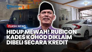 GEGER Kades Kohod Miliki Jeep Rubicon, Pekerja Rumah Klaim Mobil Mewah Dibeli secara Kredit