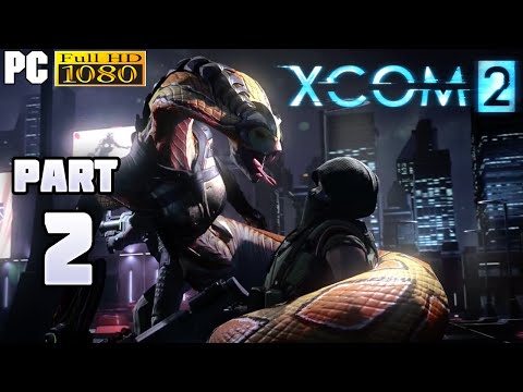 XCOM 2 Gameplay Walkthrough Part 2 [1080p PC] - No Commentary