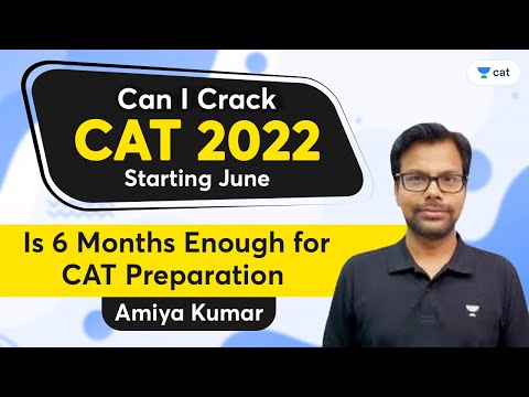 Can I Crack CAT 2022 Starting June | Is 6 Months Enough for CAT Preparation | Amiya Kumar