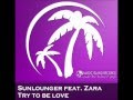 Sunlounger feat. Zara Taylor - Try To Be Love ...