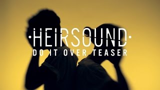 HEIRSOUND - &quot;Do It Over&quot; Teaser