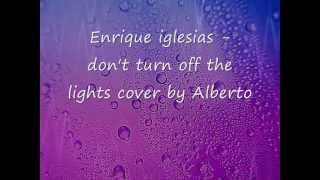 Enrique Iglesias - Don't turn off the lights cover by Alberto