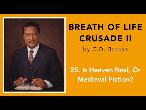 Breath Of Life Crusade 2 || 25. Is Heaven Real, Or Medieval Fiction? || C.D. Brooks