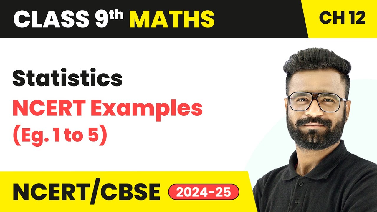 Statistics - NCERT Examples (Eg. 1 to 5) | Class 9 Maths Chapter 12 | CBSE 2024-25