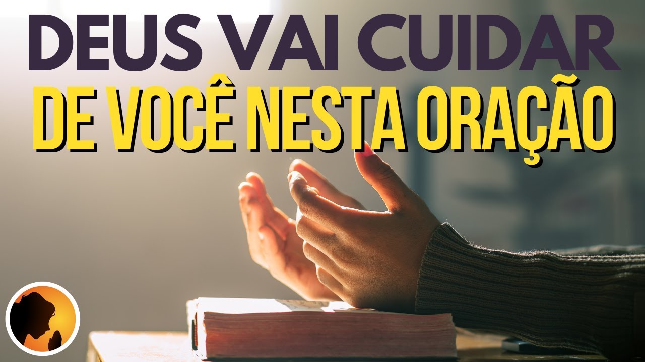 DEUS vai CUIDAR  de VOCÊ nesta ORAÇÃO