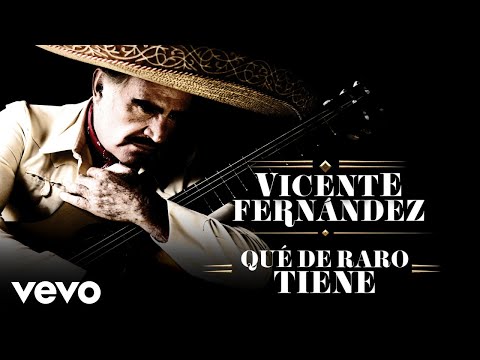 Que De Raro Tiene - Vicente Fernández