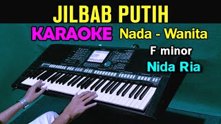 Download lagu JILBAB PUTIH - Nida Ria | KARAOKE Nada Wanita || Nada Rendah mp3