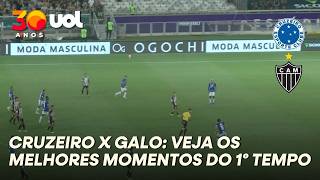 CRUZEIRO X ATLÉTICO-MG; VEJA OS MELHORES MOMENTOS DO PRIMEIRO TEMPO | CAMPEONATO MINEIRO