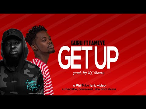 Guru ft Fameye-GET UP (official lyrics)
