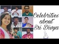 Celebrities about Sri Divya