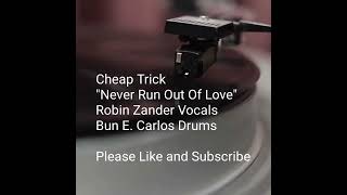 Cheap Trick - "Never Run Out Of Love" - Robin Zander Vocald Bun E. Carlos Drums