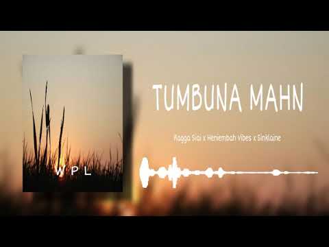 TUMBUNA MAHN ( Ragga Siai x Heniemba Vibes x Sinklaine )