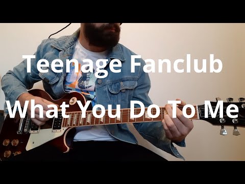 What You Do to Me - Teenage Fanclub