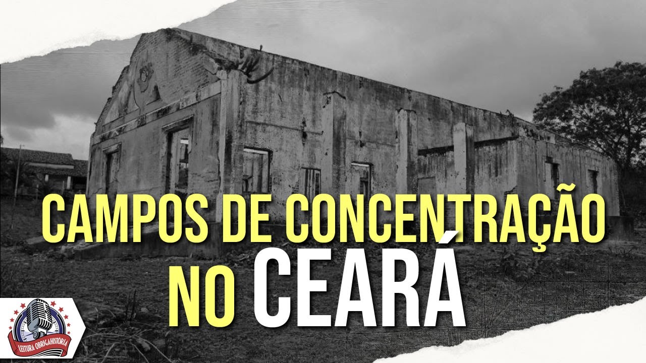 Campos de concentração no Ceará