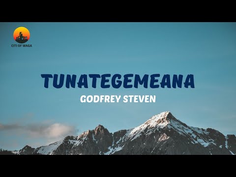 Godfrey Steven - Tunategemeana (Lyric Video)