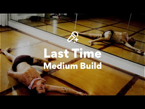 Medium Build, Last Time (Lyrics)