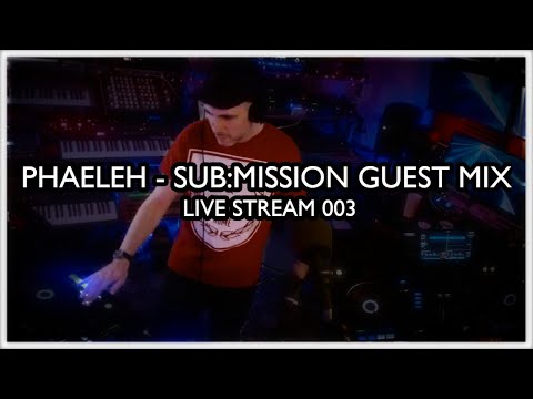 Phaeleh - Sub.mission: Electronic Tuesdays Guest Mix // Live Stream 003
