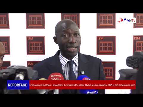 Enseignement Supérieur : Implantation du Groupe ISM en Côte d’Ivoire avec un Exécutive MBA