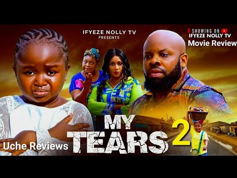 MY TEARS 2 REVIEW - EBUBE OBIO  IFY EZE 2026 LATEST NIGERIAN MOVIE UPDATE