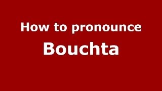 How to pronounce Bouchta