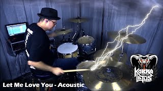 KOBRA AND THE LOTUS - Let Me Love You (Acoustic) - with My Drums