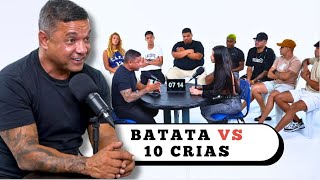 BATATA vs 10 CRIAS - DEBATE COMPLETO
