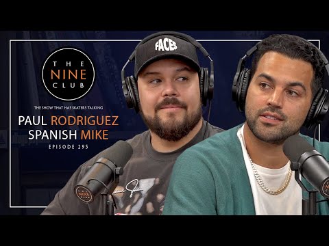 Paul Rodriguez & Spanish Mike | The Nine Club - Episode 295