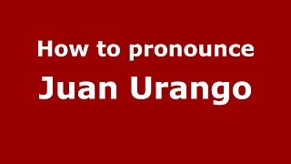 How to pronounce Juan Urango