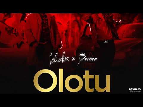 Ichaba Ft. Dremo - Olotu (OFFICIAL AUDIO)