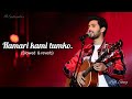 Hamari Kami Tumko Mehsoos Hogi Armaan Malik BOL DO NA ZARA Slowed Reverb