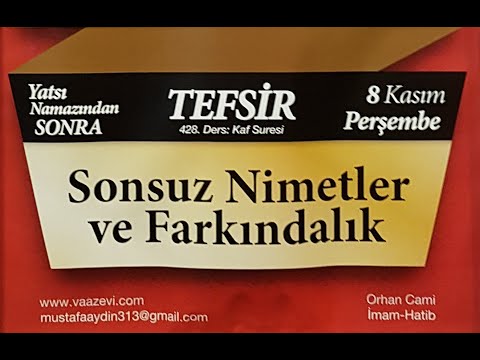 08.11.2018 Sonsuz Nimetler ve Farkındalık - Kaf Suresi - Mustafa AYDIN 428. Tefsir Dersi