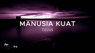 Download lagu Manusia Kuat | Tulus (Lirik) mp3