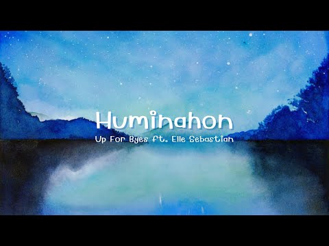 Huminahon - Up for Byes ft. Elle Sebastian (Lyric Video)