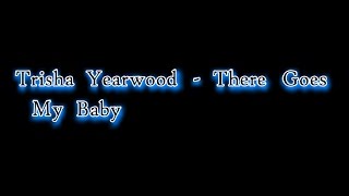 Trisha Yearwood - There Goes My Baby [Lyric Video]