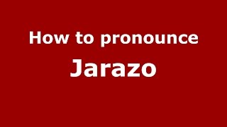 How to pronounce Jarazo