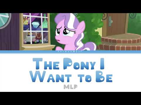 MLP ~The Pony I Want To Be~ {Color Coded Lyrics}