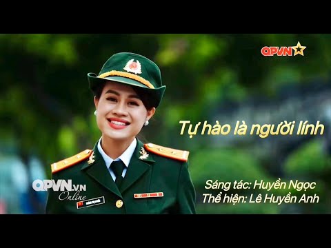 TỰ HÀO LÀ NGƯỜI LÍNH // Sáng tác: Huyền Ngọc I Thể hiện: Lê Huyền Anh