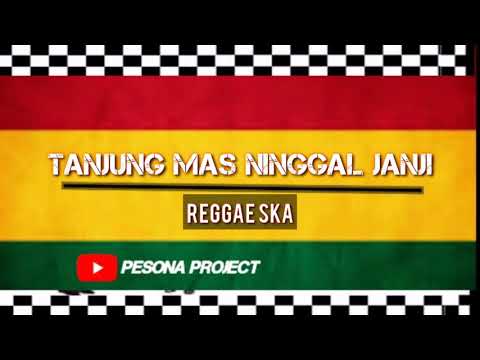 Terbaru TANJUNG MAS NINGGAL JANJI versi Reggae