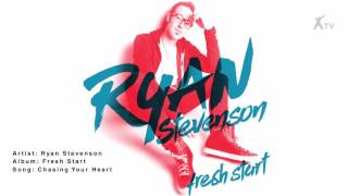 Ryan Stevenson | Chasing Your Heart
