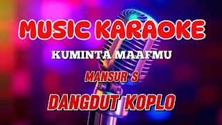 Download lagu KUMINTA MAAFMU ~ KARAOKE DANGDUT KOPLO ~ MANSYUR S mp3 Download lagu KUMINTA MAAFMU ~ KARAOKE DANGDUT KOPLO ~ MANSYUR S mp3